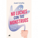 NO LUCHES CON TUS MONSTRUOS