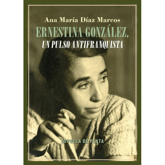 Ernestina Gonzalez, un Pulso Antifranquista   2026