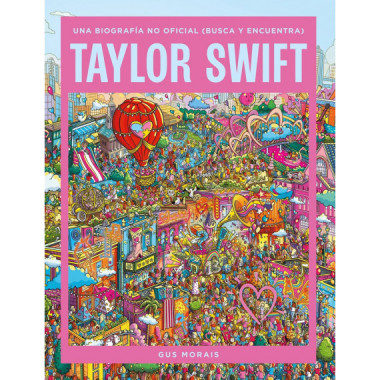 TAYLOR SWIFT: UNA BIOGRAFIA NO OFICIAL (BUSCA Y ENCUENTRA)