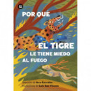 POR QUE EL TIGRE LE TIENE MIEDO AL FUEGO. MITOS Y LEYENDAS DE AMERICA LATINA