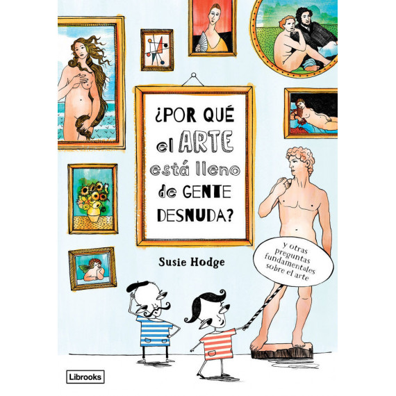�Por qu� el arte est� lleno de gente desnuda?