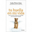 TU HUELLA EN MI VIDA