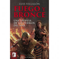 FUEGO Y BRONCE. UNA EPOPEYA DE LOS PUEBLOS DEL MAR