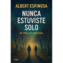 NUNCA ESTUVISTE SOLO