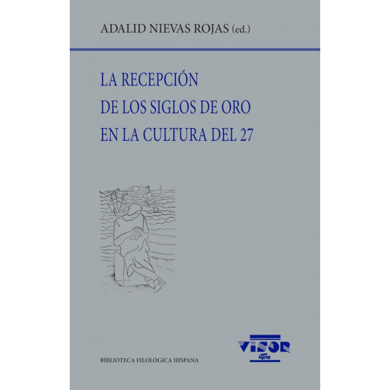 LA RECEPCION DE LOS SIGLOS DE ORO EN LA CULTURAL DEL 27