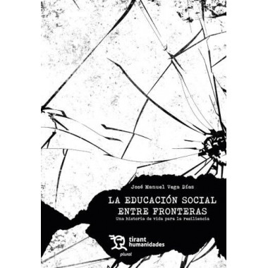 LA EDUCACION SOCIAL ENTRE FRONTERAS: UNA HISTORIA DE VIDA PARA LA RESILIENCIA