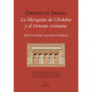 ORIENS IN SPANIA. LA MEZQUITA DE CORDOBA Y EL ORIENTE CRISTIANO