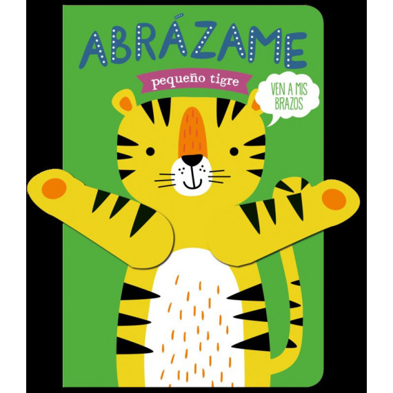 ABRAZAME PEQUE�O TIGRE