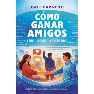 COMO GANAR AMIGOS E INFLUIR SOBRE LAS PERSONAS (B)