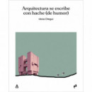 ARQUITECTURA SE ESCRIBE CON HACHE DE HUMOR