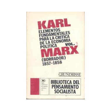 Elementos fundamentales para la cr�tica de la econom�a pol�tica. Vol. 1