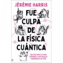 Fue Culpa de la Fisica Cuantica