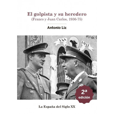 El golpista y su heredero. (Franco y Juan Carlos, 1936-75)