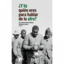 Y TU QUIEN ERES PARA HABLAR DE LO AFRO