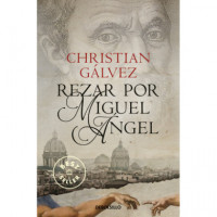 Rezar por Miguel �ngel (Cr�nicas del Renacimiento 2)