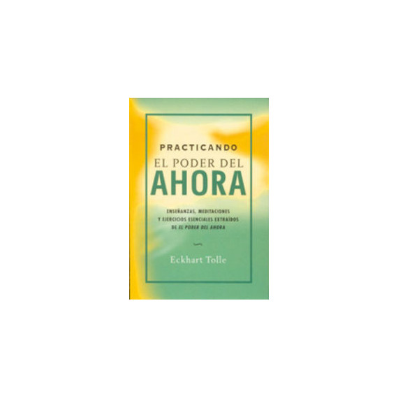 Practicando El Poder del Ahora