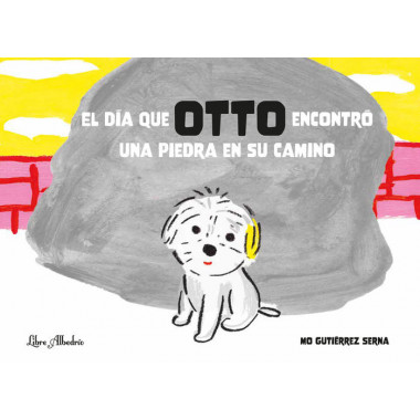 EL DIA QUE OTTO ENCONTRO UNA PIEDRA EN SU CAMINO