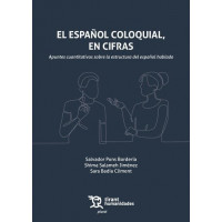 EL ESPA�OL COLOQUIAL, EN CIFRAS. APUNTES CUANTITATIVOS SOBRE LA ESTRUCTURA DEL E