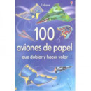 100 AVIONES DE PAPEL QUE DOBLAR Y HACER VOLAR