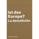 Ist das Europa? La demolici�n