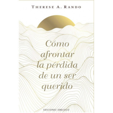 COMO AFRONTAR LA PERDIDA DE UN SER QUERIDO