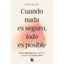 CUANDO NADA ES SEGURO, TODO ES POSIBLE