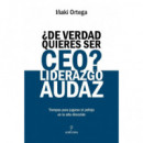 DE VERDAD QUIERES SER CEO LIDERAZGO AUDAZ