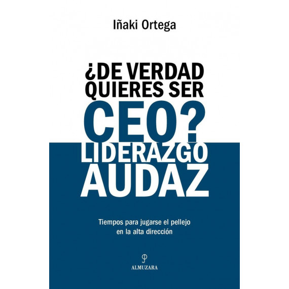 DE VERDAD QUIERES SER CEO LIDERAZGO AUDAZ