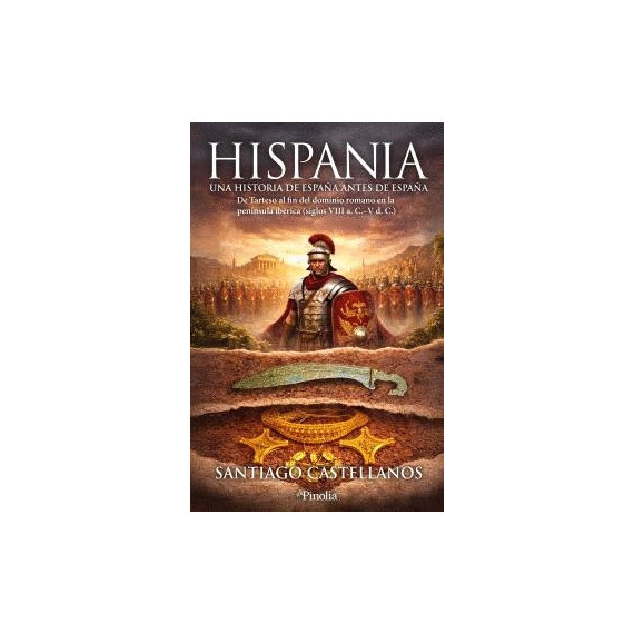 Hispania una Historia de Espa�a Antes de Espa�a   2026