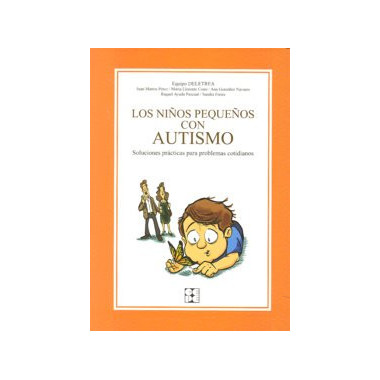 Los Ni�os Peque�os con Autismo. Soluciones pr�cticas para problemas cotidianos