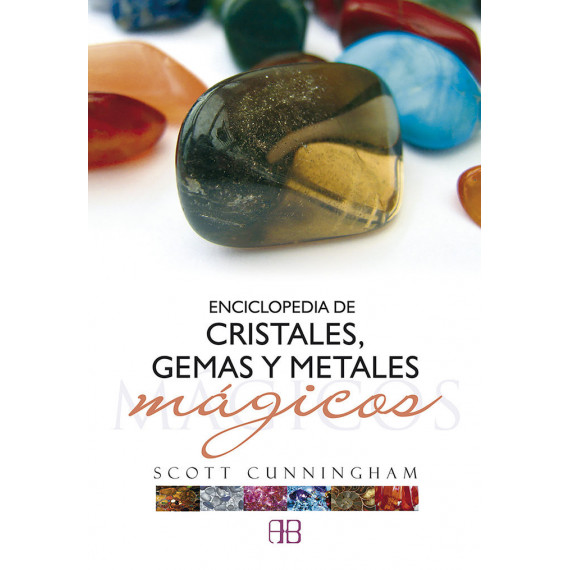 Enciclopedia de cristales, gemas y metales m�gicos