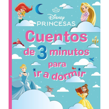 Disney. Princesas. Cuentos de 3 minutos para ir a dormir