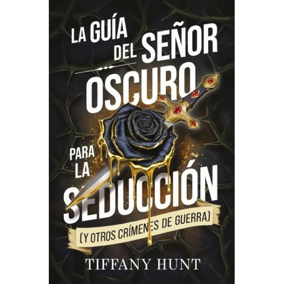 LA GUIA DEL SE�OR OSCURO PARA LA SEDUCCION (Y OTROS CRIMENES DE GUERRA)