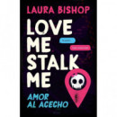 LOVE ME, STALK ME
