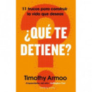 �QUE TE DETIENE?