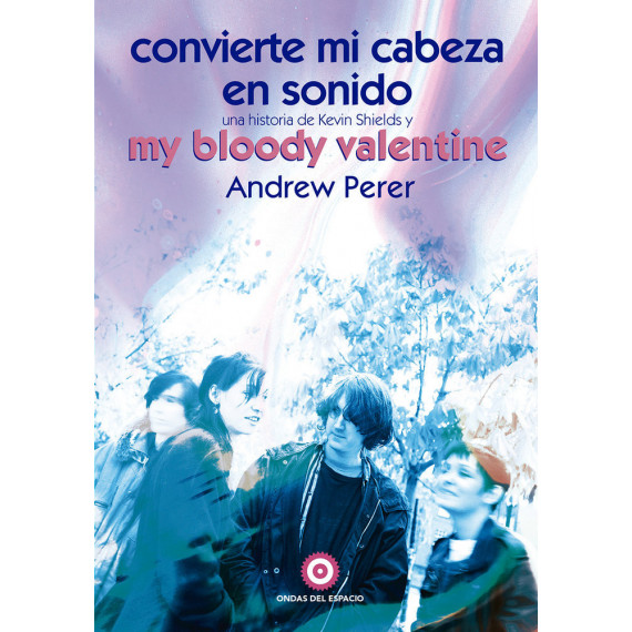 Convierte Onvierte mi Cabeza en Sonido: una Historia de Kevin Shields y My Blood   2026