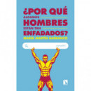 POR QUE ALGUNOS HOMBRES ESTAN TAN ENFADADOS