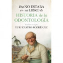 ESO NO ESTABA EN MI LIBRO DE HISTORIA DE LA ODONTOLOGIA