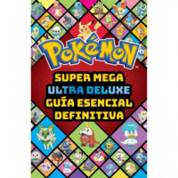 Super Mega Ultra Delux Guia Esencial Definitiva Guia Pokemon   2026