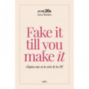 FAKE IT TILL YOU MAKE IT