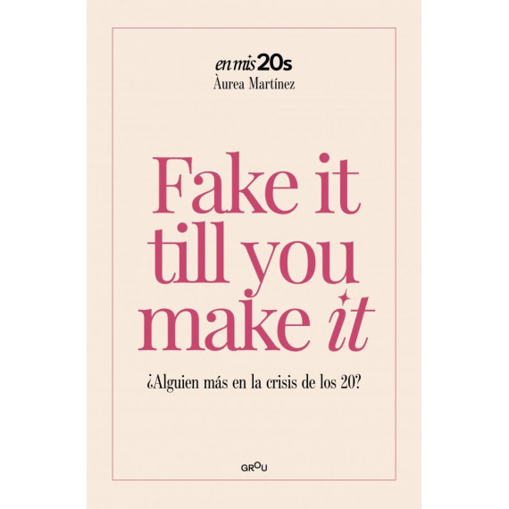 FAKE IT TILL YOU MAKE IT