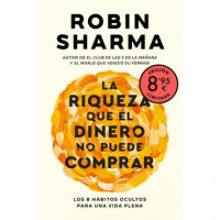 LA RIQUEZA QUE EL DINERO NO PUEDE COMPRAR EDICION LIMITADA �