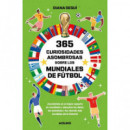 365 CURIOSIDADES ASOMBROSAS SOBRE LOS MUNDIALES DE FUTBOL