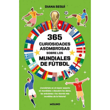 365 CURIOSIDADES ASOMBROSAS SOBRE LOS MUNDIALES DE FUTBOL