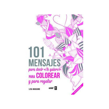 101 MENSAJES. Para decir �Te quiero� para colorear y para regalar