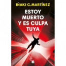 Estoy muerto y es culpa tuya