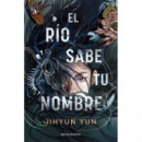 EL RIO SABE TU NOMBRE