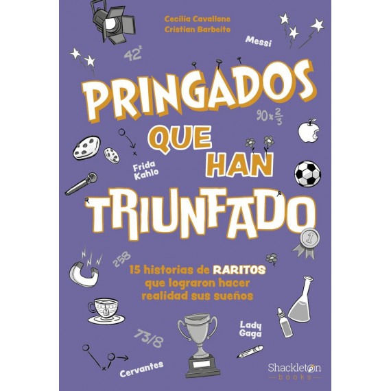 PRINGADOS QUE HAN TRIUNFADO / DE VAN GOGH A MESSI, MARIE CURIE O FRIDA KAHLO. 15