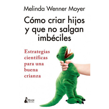 COMO CRIAR HIJOS Y QUE NO SALGAN IMBECILES