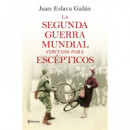 La segunda guerra mundial contada para esc�pticos